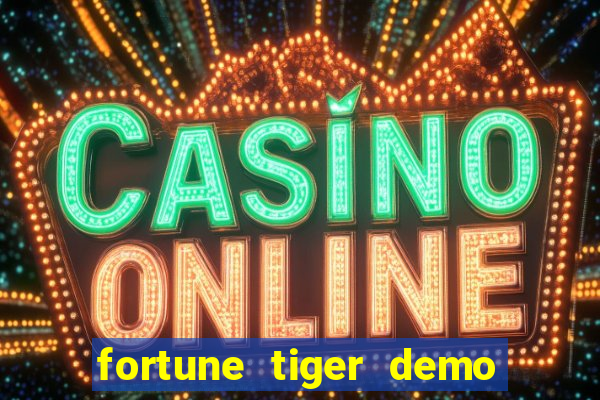 fortune tiger demo dinheiro infinito